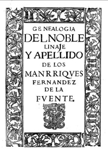 Genealoga del noble linaje y apellido de los Manrique Fernandez de la Fuente